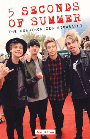 5 Seconds of Summer : The Unauthorized Biography