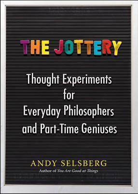 The Jottery : Thought Experiments for Everyday Philosophers and Part-Time Geniuses - Thryft