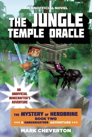 The Jungle Temple Oracle - The Mystery of Herobrine: Book Two: A Gameknight999 Adventure: An Unofficial Minecrafter's Adventure