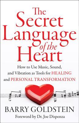 Secret Language of the Heart: How to Use Music for Creativity, Relaxation and Harmony