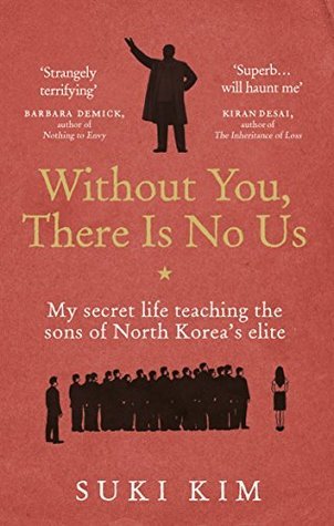 Without You, There Is No Us: My Secret Life Teaching the Sons of North Korea’s Elite