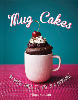 Mug Cakes: 40 Speedy Cakes to Make in a Microwave