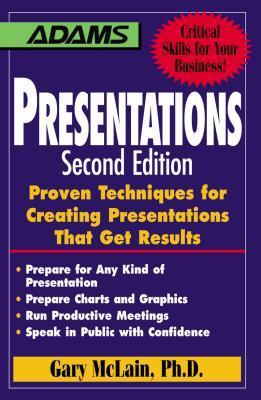 Presentations: Proven Techniques for Creating Presentations That Get Results