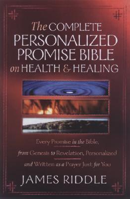 The Complete Personalized Promise Bible on Health and Healing: Every Promise in the Bible, from Genesis to Revelation, Personalized and Written As a Prayer Just for You - Thryft