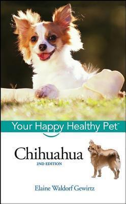 Chihuahua : Your Happy Healthy Pet - Thryft