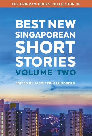 The Epigram Books Collection of Best New Singaporean Short Stories: Volume Two