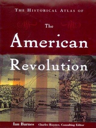 The Historical Atlas of the American Revolution - Thryft