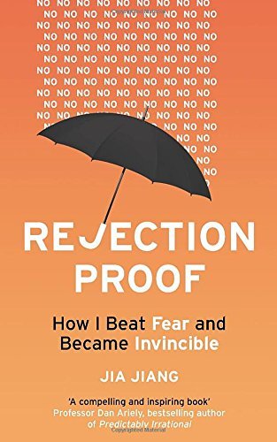 Rejection Proof					How I Beat Fear and Became Invincible