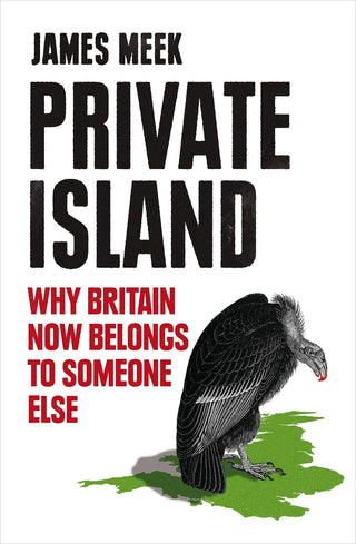 Private Island: Why Britain Now Belongs to Someone Else - Thryft