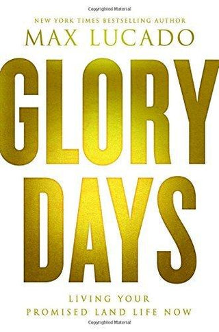 Glory Days : Living Your Promised Land Life Now - Thryft