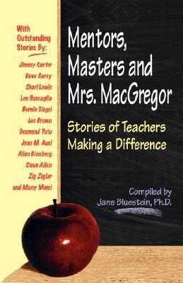 Mentors, Masters, and Mrs. MacGregor: Stories of Teachers Making a Difference