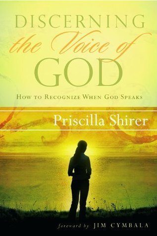 Discerning the Voice of God : How to Recognize When God Speaks