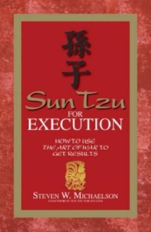 Sun Tzu for Execution: How to Use the Art of War to Get Results