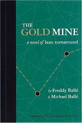 The Gold Mine - A Novel Of Lean Turnaround - Thryft