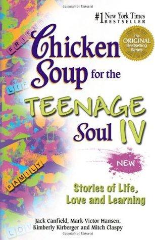 Chicken Soup for the Teenage Soul IV: Bk. IV : More Stories of Life, Love and Learning - Thryft