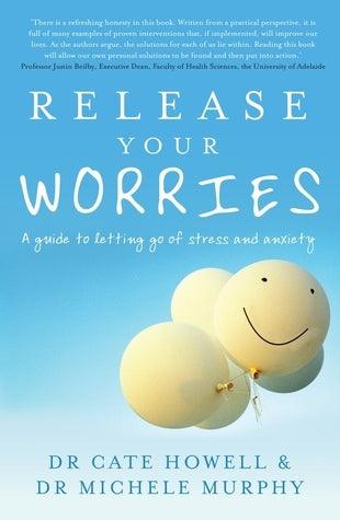 Release Your Worries : A Guide to Letting Go of Stress and Anxiety - Thryft