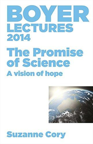 Boyer Lectures 2014 : The Promise of Science - A Vision of Hope - Thryft