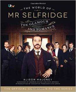 The World of Mr Selfridge: The Glamour and Romance