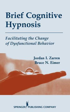 Brief Cognitive Hypnosis: Facilitating the Change of Dysfunctional Behavior - Thryft