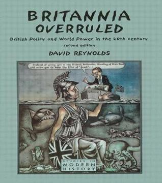 Britannia Overruled - British Policy And World Power In The Twentieth Century - Thryft