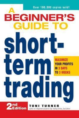 A Beginner's Guide to Short-Term Trading : Maximize Your Profits in 3 Days to 3 Weeks - Thryft