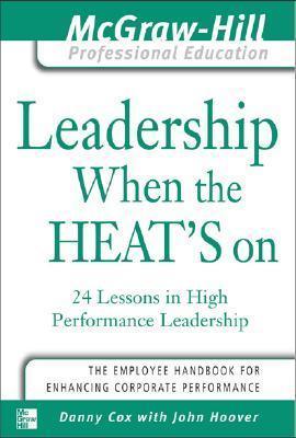 Leadership When The Heat's On - 24 Lessons In High Performance Management - Thryft