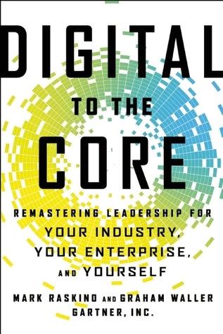 Digital to the Core : Remastering Leadership for Your Industry, Your Enterprise, and Yourself - Thryft