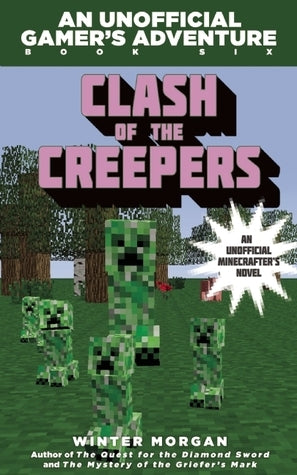 Clash of the Creepers : An Unofficial Gamer's Adventure, Book Six