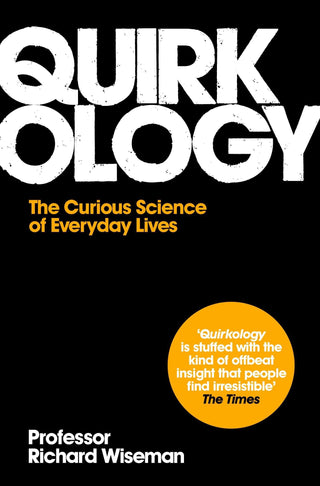 Quirkology : The Curious Science Of Everyday Lives - Thryft