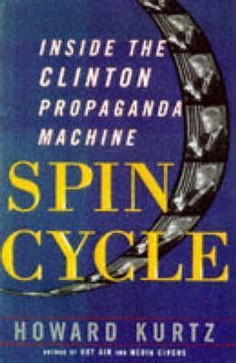 Spin Cycle : Inside the Clinton Propaganda Machine