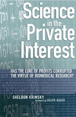 Science in the Private Interest - Has the Lure of Profits Corrupted Biomedical Research? - Thryft