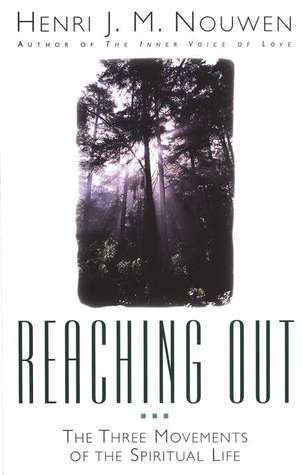 Reaching Out : The Three Movements of the Spiritual Life