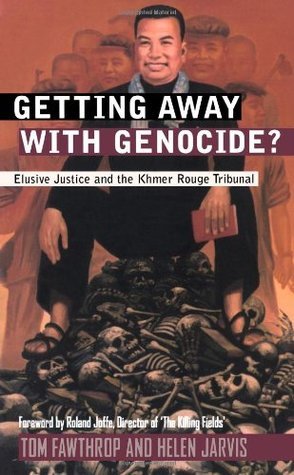 Getting Away with Genocide: Cambodia's Long Struggle Against the Khmer Rouge