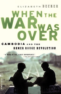 When The War Was Over : Cambodia And The Khmer Rouge Revolution, Revised Edition