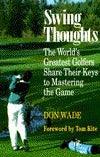 Swing Thoughts: The World's Greatest Golfers Share Their Keys to Mastering the Game