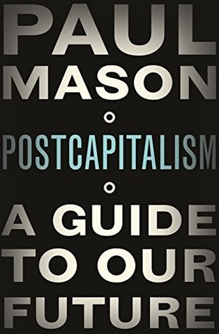 PostCapitalism : A Guide to Our Future