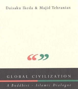 Global Civilization : A Buddhist-Islamic Dialogue