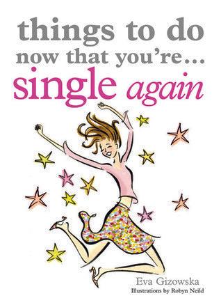 Things to Do Now That You're Single Again - Thryft