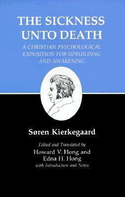 The Sickness Unto Death: A Christian Psychological Exposition for Upbuilding and Awakening