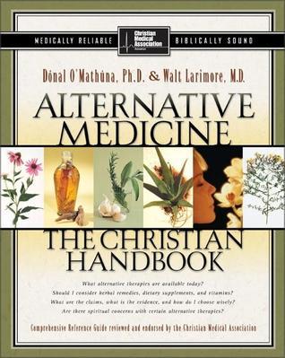 Alternative Medicine - The Christian Handbook