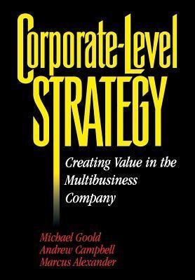 Corporate-level Strategy : Creating Value in the Multibusiness Company