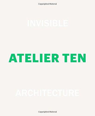 Invisible Architecture, Atelier Ten: 25 Years of Atelier Ten