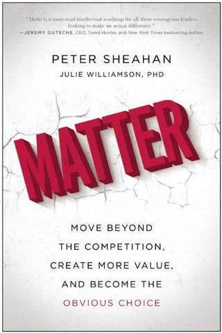 Matter : Move Beyond the Competition, Create More Value, and Become the Obvious Choice - Thryft