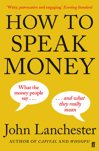 How to Speak Money: What the Money People Say—And What They Really Mean