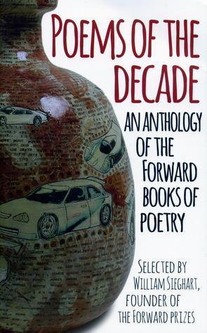 Poems of the Decade : An Anthology of the Forward Books of Poetry - Thryft