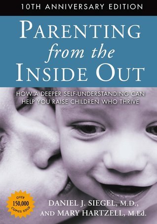 Parenting From the Inside Out: How a Deeper Self-Understanding Can Help You Raise Children Who Thrive