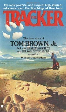 The Tracker : The Story of Tom Brown, Jr. as Told to William Jon Watkins - Thryft