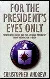 For the President's Eyes Only: Secret Intelligence and the American Presidency from Washington to Bush - Thryft