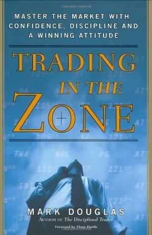 Trading In The Zone - Master The Market With Confidence, Discipline, And A Winning Attitude - Thryft