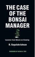 The Case Of The Bonsai Manager - Lessons For Managers On Intuition